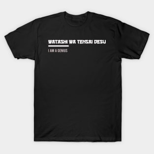 watashi wa tensai desu I am a genius T-Shirt